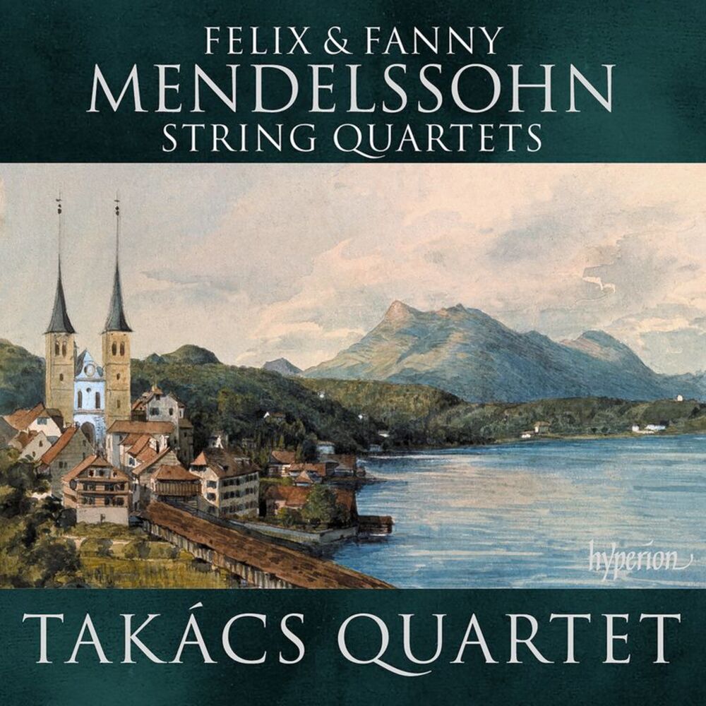 Takacs Quartet & Marc-Andre Hamelin - Mendelssohn & Mendelssohn: String Quartets